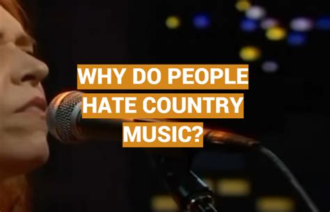 Why Do People Hate Country Music?