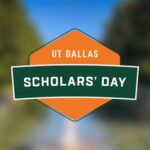 UT Dallas Scholars Day: A Celebration of Innovation and Research