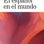 ¡Sí, Estás en Español! El Español en el Mundo Moderno Conclusión