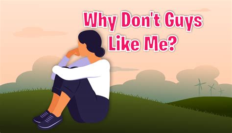 Why Don’t Guys Like Me?