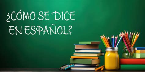 Good Grades in Spanish: A Comprehensive Guide to Achieving Academic Success
