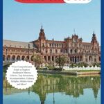 Seville to Granada: A Comprehensive Guide to Exploring Andalusia’s Gems