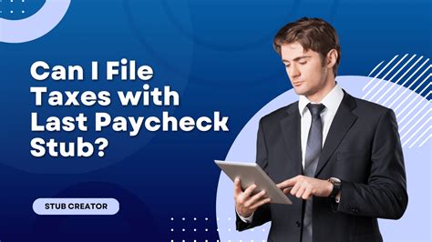 Can I Use My Last Paycheck Stub to File Taxes?