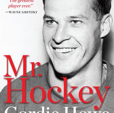 Mr. Hockey: A Journey Through Gordie Howe’s Life and Legacy