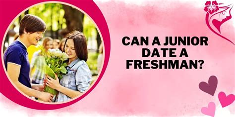 Can a Junior Date a Freshman?