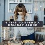 Spending the Holidays Alone: A Guide to Making the Most of It