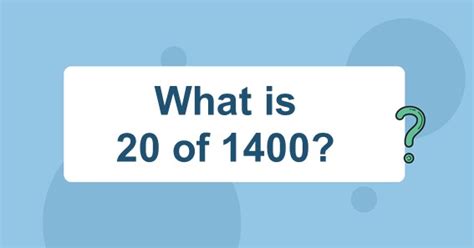 What is 20 of 1400?