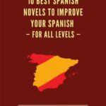 Spanish Language Novels: Immerse Yourself in a World of Enchanting Tales Recommended Spanish Language Novels Frequently Asked Questions