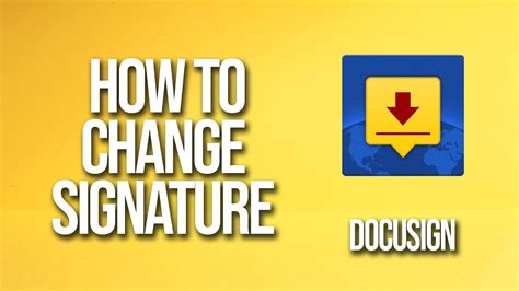 How do I Change My Signature in DocuSign?