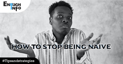 How to Stop Being Naive