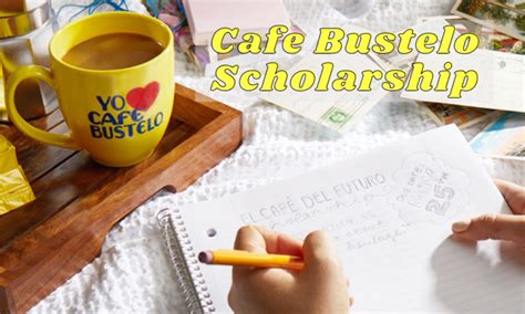 Cafe Bustelo Scholarship: A Pathway to Educational Success for Aspiring Students