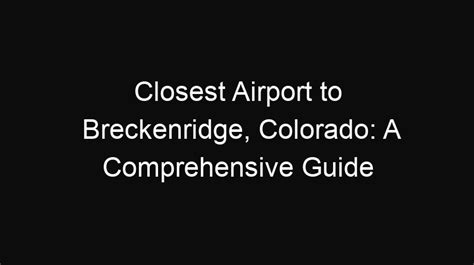 Airport Closest to Georgetown University: A Comprehensive Guide for Commuters