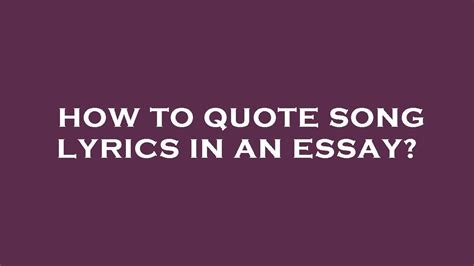 How Do You Quote Song Lyrics in an Essay?