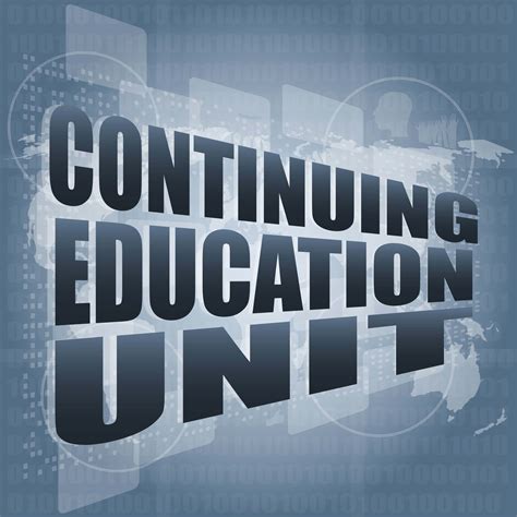 Continuing Education Units: A Comprehensive Guide to Advancing Your Knowledge and Skills