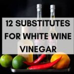 What to Use Instead of White Wine Vinegar: A Comprehensive Guide