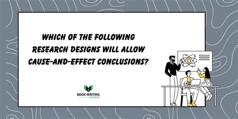 Which Research Designs Allow for Cause-and-Effect Conclusions?
