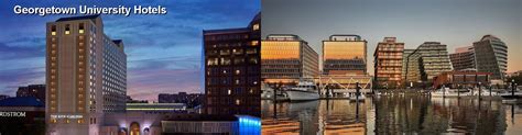 Best Hotels Near Georgetown University: A Comprehensive Guide for Travelers