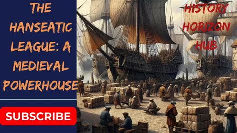 Hanseatic League: A Powerhouse of Commerce in Medieval Europe