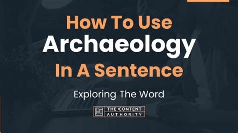 Use Archaeologists in a Sentence: Exploring the World of Ancient Discovery