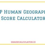 AP Human Geography Score Calculator: Unraveling the Mystery