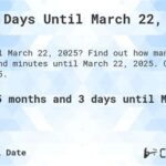 How Many Days Until March 22, 2024?