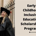 Scholarships for Early Childhood Education: Empowering Educators and Nurturing Future Generations