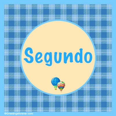 What Does Segundo Mean?