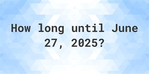 How Many Days Until June 27th, 2025?