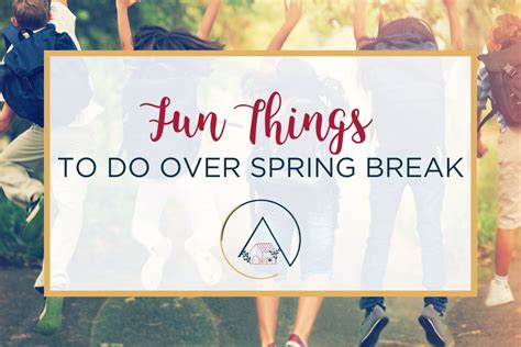 Fun Stuff to Do Over Spring Break: A Comprehensive Guide for Adventure and Relaxation Useful Tables for Planning Your Adventure