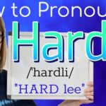 How to Pronounce Hardly? Master the Nuances of the Word