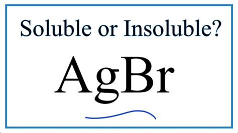 AGBR Soluble or Insoluble: A Comprehensive Guide